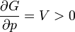 \frac{\partial G}{\partial p}=V>0