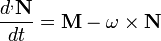 \frac{d^{,}\mathbf{N}}{dt} = \mathbf{M} - \mathbf{\omega} \times \mathbf{N}