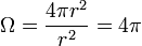 \Omega = \frac{4 \pi r^2}{r^2} = 4\pi