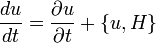 \frac{du}{dt}=\frac{\partial u}{\partial t} +\{u,H\}