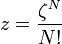 z = \frac{\zeta^N}{N!}