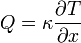 Q=\kappa\frac{\partial T}{\partial x}