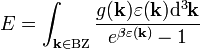 E = \int_{\mathbf{k} \in \mathrm{BZ}} \frac{g(\mathbf{k}) \varepsilon(\mathbf{k}) \mathrm{d}^3 \mathbf{k}}{ e^{\beta \varepsilon(\mathbf{k})} - 1}