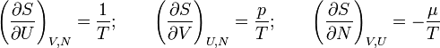 \left(\frac{\partial S}{\partial U}\right)_{V,N}=\frac{1}{T};\qquad\left(\frac{\partial S}{\partial V}\right)_{U,N}=\frac{p}{T};\qquad\left(\frac{\partial S}{\partial N}\right)_{V,U}=-\frac{\mu}{T}