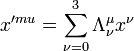 x'^{mu} = \sum_{\nu = 0}^{3} \Lambda^{\mu}_{\nu} x^{\nu}