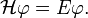 \mathcal{H}\varphi=E\varphi.