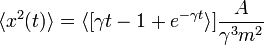 \langle x^2(t) \rangle = \langle[ \gamma t - 1 + e^{-\gamma t} \rangle] \frac{A}{\gamma^3 m^2}
