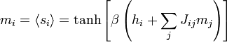 m_i = \langle s_i \rangle = \tanh \left[ \beta\left( h_i + \sum_j J_{ij}m_j\right) \right] 