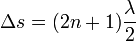 \Delta s=(2n+1)\frac{\lambda}{2}