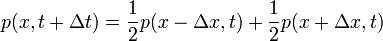 p(x, t+\Delta t) = \frac{1}{2}p(x-\Delta x, t) + \frac{1}{2}p(x+\Delta x, t)