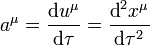 a^{\mu} = \frac{\operatorname{d} u^{\mu}}{\operatorname{d} \tau} = \frac{\operatorname{d}^2 x^{\mu}}{\operatorname{d} \tau^2}