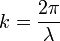 k=\frac{2\pi}{\lambda}