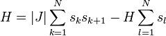 H = |J| \sum_{k=1}^N s_k s_{k+1} - H \sum_{l=1}^N s_l\,