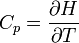 C_p=\frac{\partial H}{\partial T}