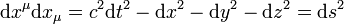 \operatorname{d} x^{\mu} \operatorname{d} x_{\mu} = c^2 \operatorname{d} t^2 - \operatorname{d} x^2 - \operatorname{d} y^2 - \operatorname{d} z^2 = \operatorname{d} s^2