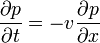 \frac{\partial p}{\partial t} = -v\frac{\partial p}{\partial x}