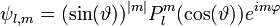  \psi_{l,m} = (\sin(\vartheta))^{|m|} P_{l}^{m}(\cos(\vartheta))e^{i m \varphi}