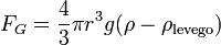 F_G = \frac{4}{3} \pi r^3 g(\rho - \rho_\mathrm {levego}) \,