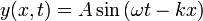 y(x,t)=A\sin\left(\omega t-kx\right)\qquad