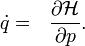 \dot q =~~\frac{\partial \mathcal{H}}{\partial p}.