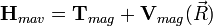 \mathbf{H}_{mav}=\mathbf{T}_{mag}+\mathbf{V}_{mag}(\vec{R})
