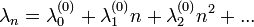 \lambda_{n}=\lambda_{0}^{(0)}+\lambda_{1}^{(0)}n+\lambda_{2}^{(0)}n^{2}+...