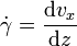 \dot \gamma=\frac{\operatorname {d}v_x}{\operatorname{d}z}