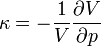 \kappa = -\frac{1}{V} \frac{\partial V}{\partial p}