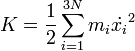 K=\frac{1}{2}\sum_{i=1}^{3N} m_i \dot{x_i}^{2}