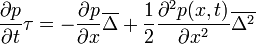 \frac {\partial p}{\partial t}\tau = - \frac {\partial p}{\partial x}\overline{\Delta} + \frac {1}{2} \frac {\partial^2 p(x,t)}{\partial x^2}\overline{\Delta^2}