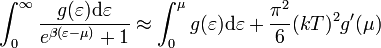 \int_0^{\infty} \frac{g(\varepsilon) \mathrm{d} \varepsilon}{e^{\beta (\varepsilon - \mu)} + 1} \approx \int_0^{\mu} g(\varepsilon) \mathrm{d} \varepsilon + \frac{\pi^2}{6} (kT)^2 g^{\prime} (\mu)