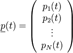 \underline{p}(t) = \left(\begin{array}{c} p_{1}(t)\\ p_{2}(t)\\ \vdots\\ p_{N}(t)\end{array}\right)
