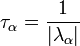 \tau_{\alpha} = \frac{1}{{|\lambda_{\alpha}|}}