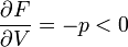 \frac{\partial F}{\partial V}=-p<0