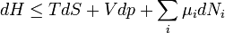 dH \leq TdS + Vdp + \sum\limits_i \mu_i dN_i