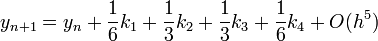 y_{n+1} = y_n + \frac{1}{6} k_1 + \frac{1}{3} k_2 + \frac{1}{3} k_3 + \frac{1}{6} k_4 + O(h^5)