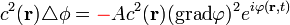 c^2(\mathbf{r})\triangle \phi = \color{red}- \color{black}A c^2(\mathbf{r})(\operatorname{grad}\varphi)^2 e^{i\varphi(\mathbf{r},t)}